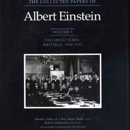 The Collected Papers of Albert Einstein, Volume 3: The Swiss Years: Writings, 1909-1911