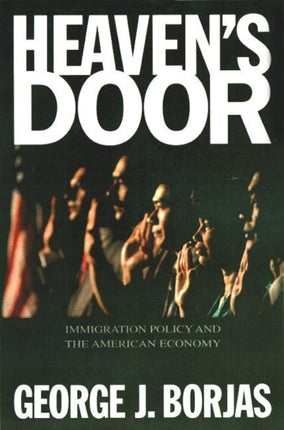 Heaven's Door: Immigration Policy and the American Economy