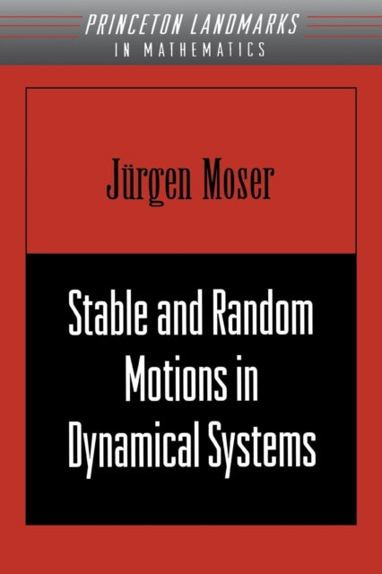 Stable and Random Motions in Dynamical Systems: With Special Emphasis on Celestial Mechanics (AM-77)