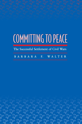 Committing to Peace: The Successful Settlement of Civil Wars