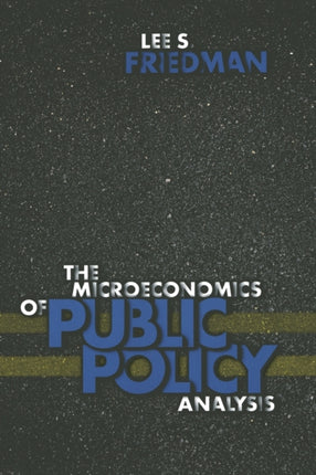 The Microeconomics of Public Policy Analysis