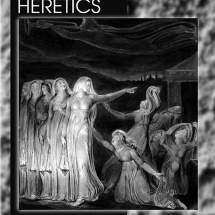 Making Heretics: Militant Protestantism and Free Grace in Massachusetts, 1636-1641