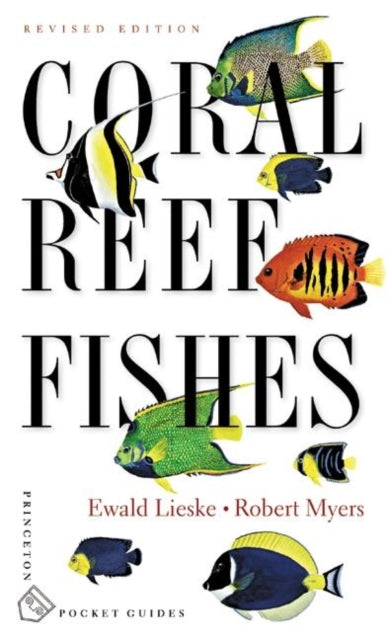 Coral Reef Fishes: Caribbean, Indian Ocean and Pacific Ocean Including the Red Sea - Revised Edition