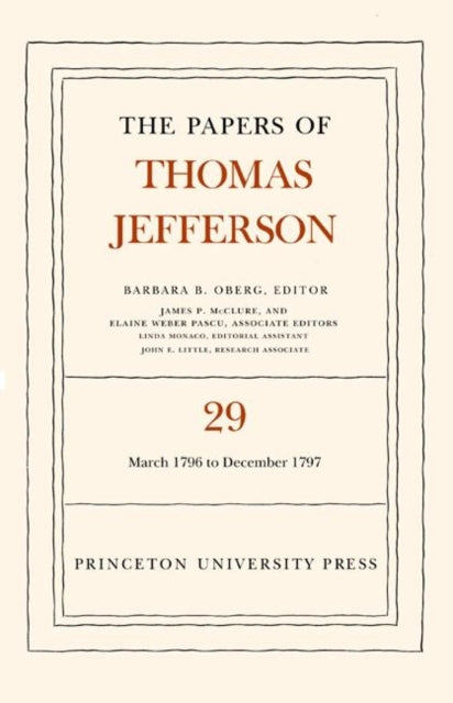 The Papers of Thomas Jefferson, Volume 29: 1 March 1796 to 31 December 1797