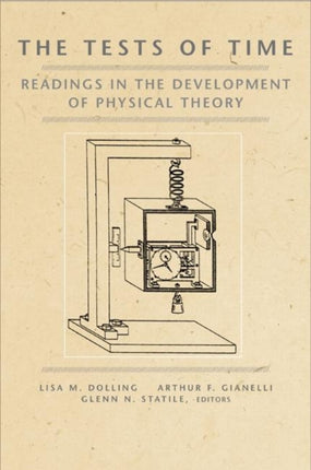 The Tests of Time  Readings in the Development of Physical Theory