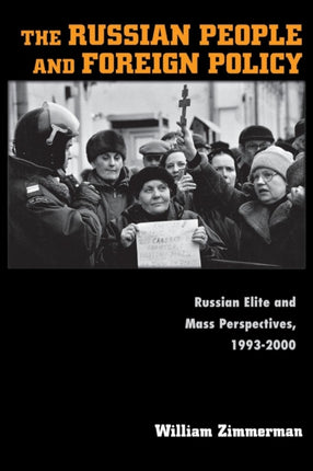 The Russian People and Foreign Policy: Russian Elite and Mass Perspectives, 1993-2000