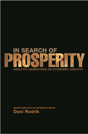 In Search of Prosperity: Analytic Narratives on Economic Growth