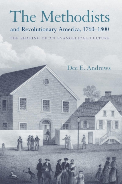 The Methodists and Revolutionary America 17601