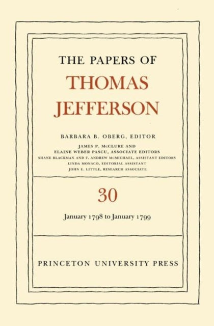 The Papers of Thomas Jefferson, Volume 30: 1 January 1798 to 31 January 1799