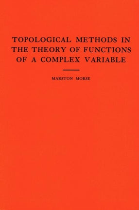 Topological Methods in the Theory of Functions of a Complex Variable. (AM-15), Volume 15