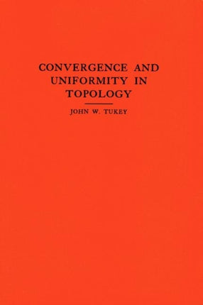 Convergence and Uniformity in Topology. (AM-2), Volume 2