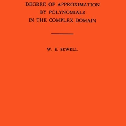 Degree of Approximation by Polynomials in the Complex Domain. (AM-9), Volume 9