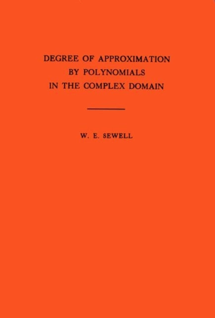 Degree of Approximation by Polynomials in the Complex Domain. (AM-9), Volume 9