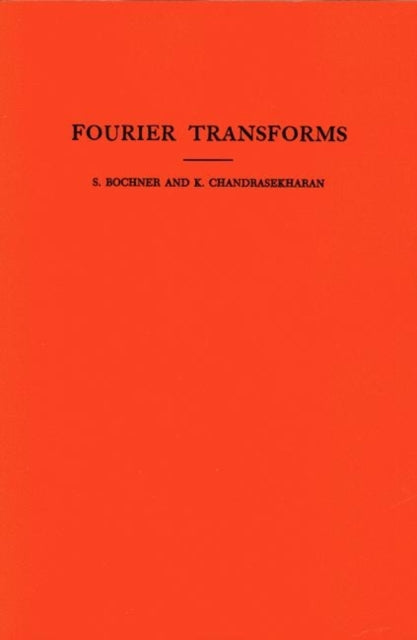 Fourier Transforms. (AM-19), Volume 19