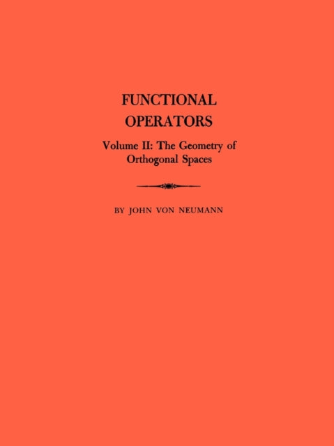 Functional Operators Volume 2  The Geometry of Orthogonal Spaces