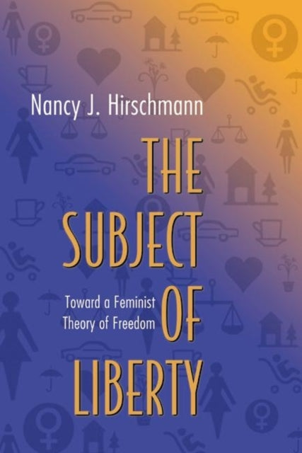The Subject of Liberty  Toward a Feminist Theory