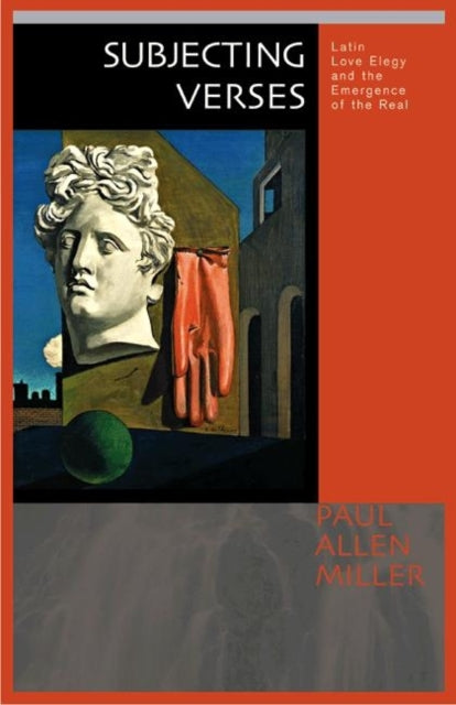 Subjecting Verses  Latin Love Elegy and the