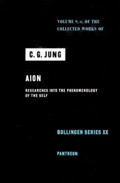 Collected Works of C. G. Jung, Volume 9 (Part 2): Aion: Researches into the Phenomenology of the Self