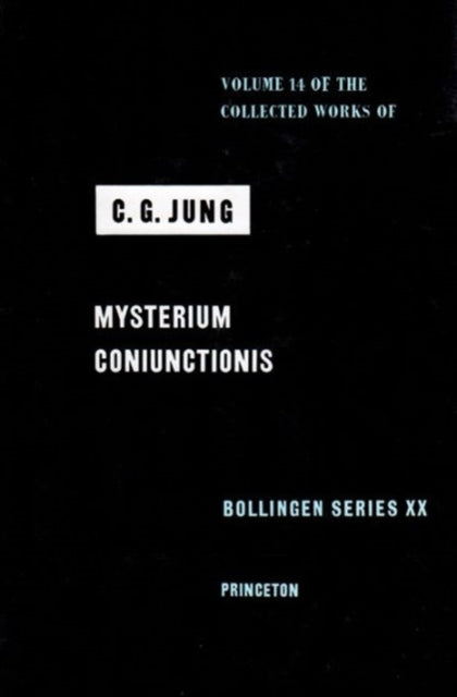 Collected Works of C. G. Jung, Volume 14: Mysterium Coniunctionis