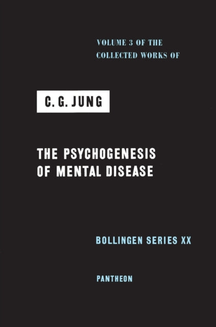 Collected Works of C. G. Jung, Volume 3: The Psychogenesis of Mental Disease