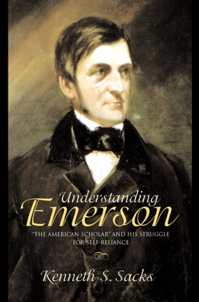 Understanding Emerson: "The American Scholar" and His Struggle for Self-Reliance