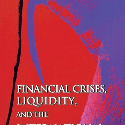 Financial Crises, Liquidity, and the International Monetary System