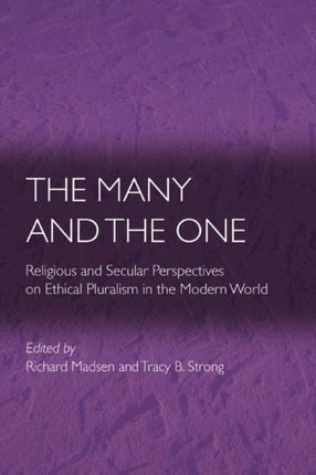 The Many and the One: Religious and Secular Perspectives on Ethical Pluralism in the Modern World