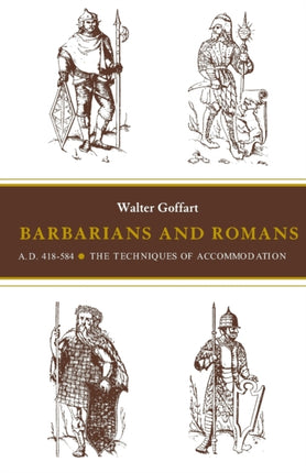 Barbarians and Romans, A.D. 418-584: The Techniques of Accommodation