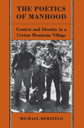 The Poetics of Manhood: Contest and Identity in a Cretan Mountain Village