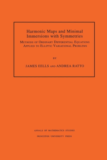 Harmonic Maps and Minimal Immersions with Symmetries (AM-130), Volume 130: Methods of Ordinary Differential Equations Applied to Elliptic Variational Problems. (AM-130)