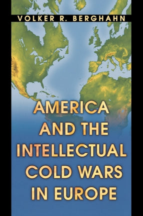 America and the Intellectual Cold Wars in Europe