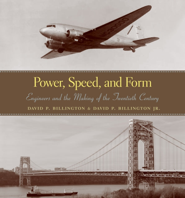 Power, Speed, and Form: Engineers and the Making of the Twentieth Century