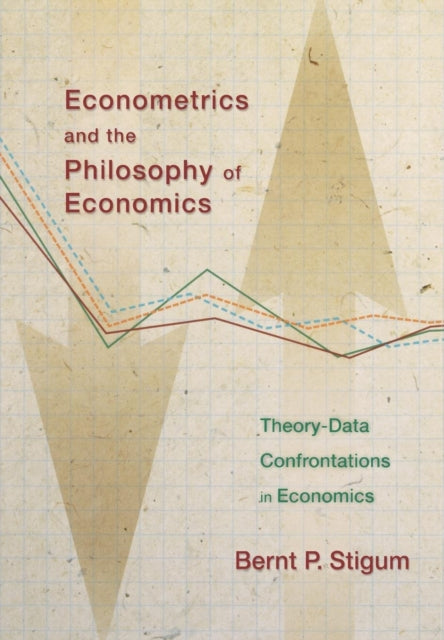 Econometrics and the Philosophy of Economics: Theory-Data Confrontations in Economics