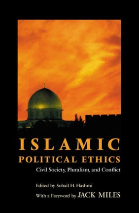 Islamic Political Ethics: Civil Society, Pluralism, and Conflict