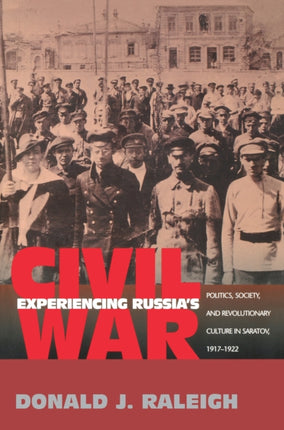 Experiencing Russias Civil War  Politics Society