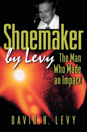 Shoemaker by Levy  The Man Who Made an Impact