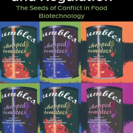 Genes, Trade, and Regulation: The Seeds of Conflict in Food Biotechnology