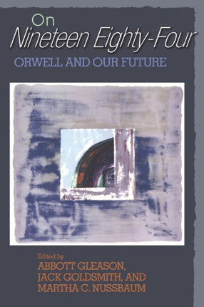 On Nineteen EightyFour  Orwell and Our Future