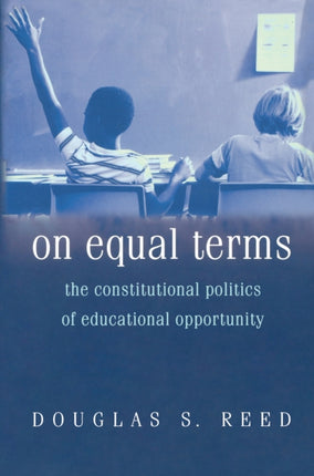 On Equal Terms: The Constitutional Politics of Educational Opportunity