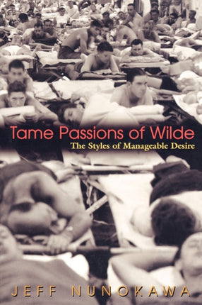 Tame Passions of Wilde: The Styles of Manageable Desire