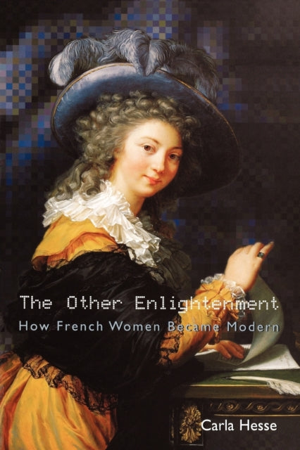 The Other Enlightenment: How French Women Became Modern