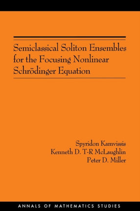 Semiclassical Soliton Ensembles for the Focusing Nonlinear Schrödinger Equation (AM-154)