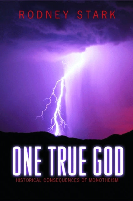 One True God: Historical Consequences of Monotheism