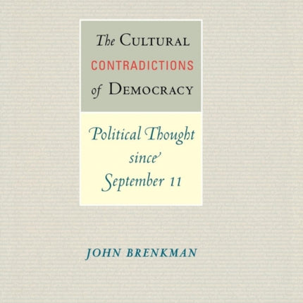 The Cultural Contradictions of Democracy: Political Thought since September 11