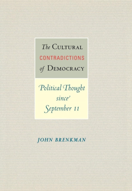 The Cultural Contradictions of Democracy: Political Thought since September 11