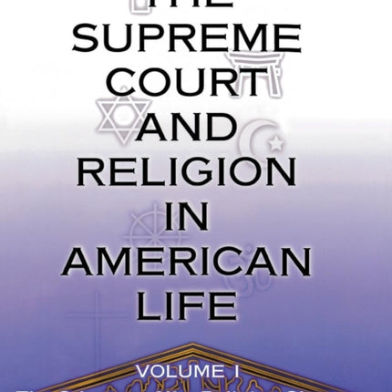 The Supreme Court and Religion in American Life, Vol. 1: The Odyssey of the Religion Clauses