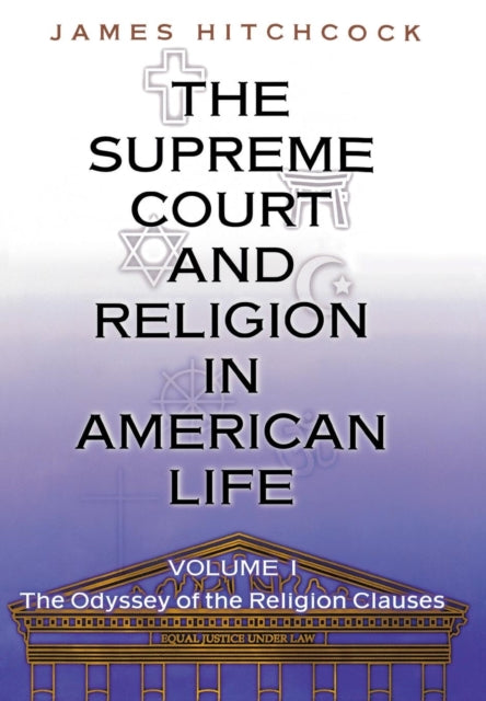 The Supreme Court and Religion in American Life, Vol. 1: The Odyssey of the Religion Clauses