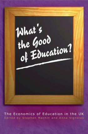 What's the Good of Education?: The Economics of Education in the UK