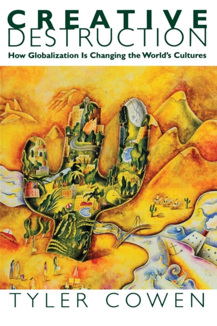 Creative Destruction: How Globalization Is Changing the World's Cultures