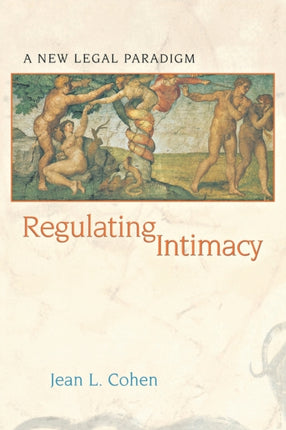 Regulating Intimacy: A New Legal Paradigm